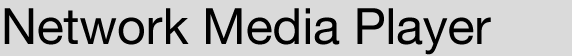 Network Media Player