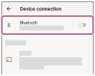[Settings] - [Device connection] - [Bluetooth]